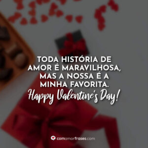 Toda história de amor é maravilhosa, mas a nossa é a minha favorita. Happy Valentine’s Day!