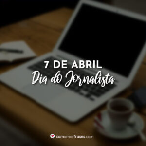 7 de Abril – Dia do Jornalista