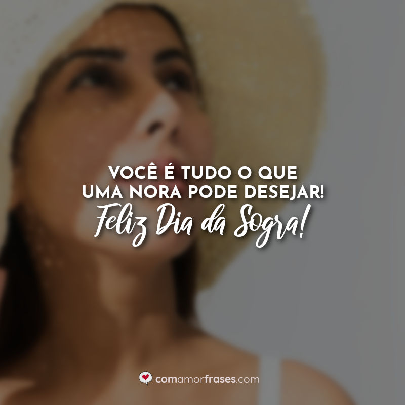 Dia da Sogra Frases: Você é tudo o que uma nora pode desejar! Feliz Dia da Sogra!