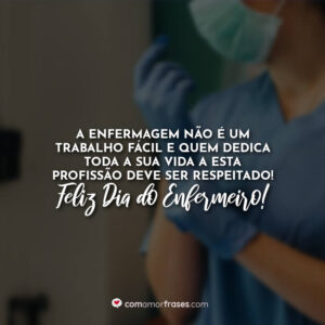A enfermagem não é um trabalho fácil e quem dedica toda a sua vida a esta profissão deve ser respeitado! Feliz Dia do Enfermeiro!