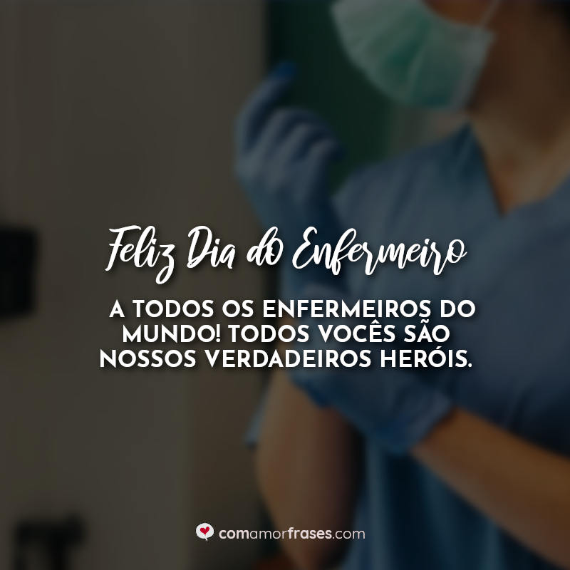 Frases Feliz Dia do Enfermeiro a todos os.