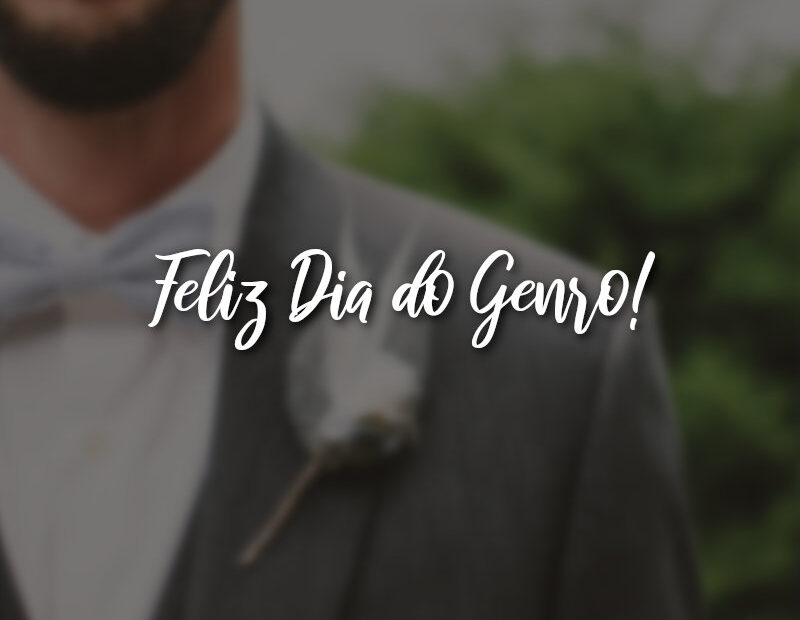 Feliz Dia do Genro! » Com Amor, Frases