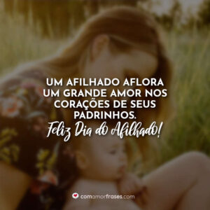 Um afilhado aflora um grande amor nos corações de seus padrinhos. Feliz Dia do Afilhado!