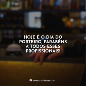 Hoje é o dia do porteiro, parabéns à todos esses profissionais!