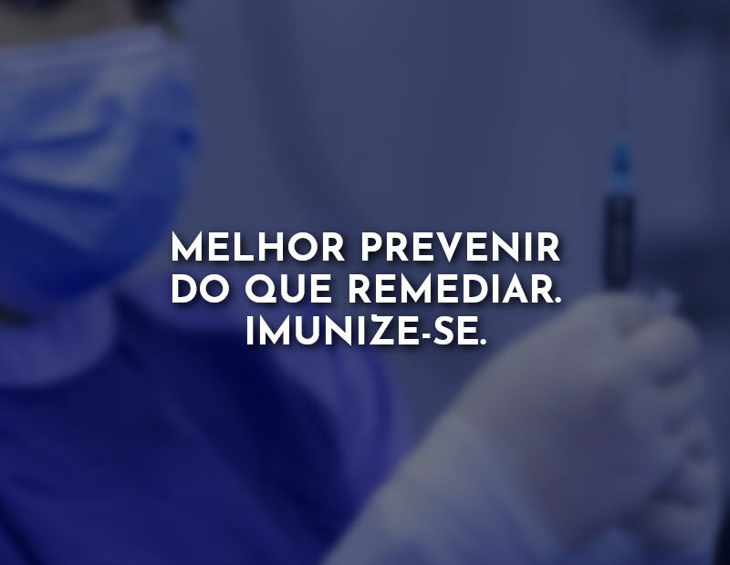 Melhor prevenir do que remediar. Imunize-se. » Com Amor, Frases