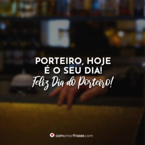 Porteiro, hoje é o seu dia! Feliz Dia do Porteiro!