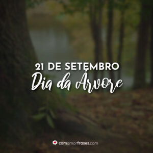 21 de Setembro – Dia da Árvore