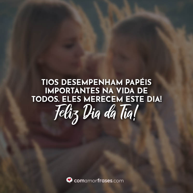 Feliz dia da tia frases: Tios desempenham papéis importantes na vida de todos. Eles merecem este dia! Feliz Dia da Tia!