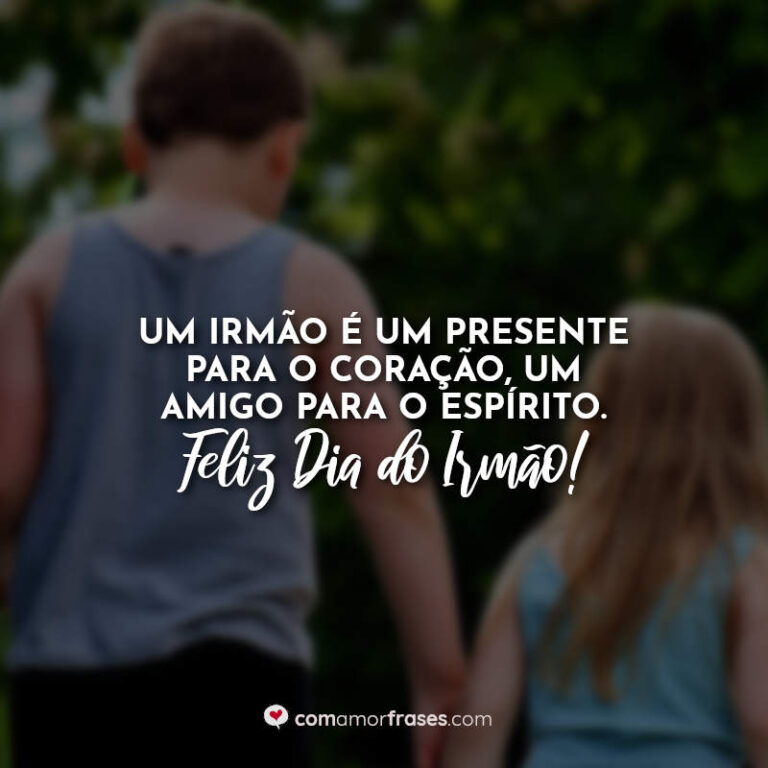 Frases para o Dia do Irmão - 5 de Setembro - Com Amor, Frases