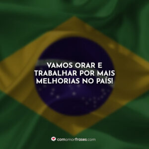 Vamos orar e trabalhar por mais melhorias no país!