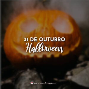 31 de Outubro – Halloween