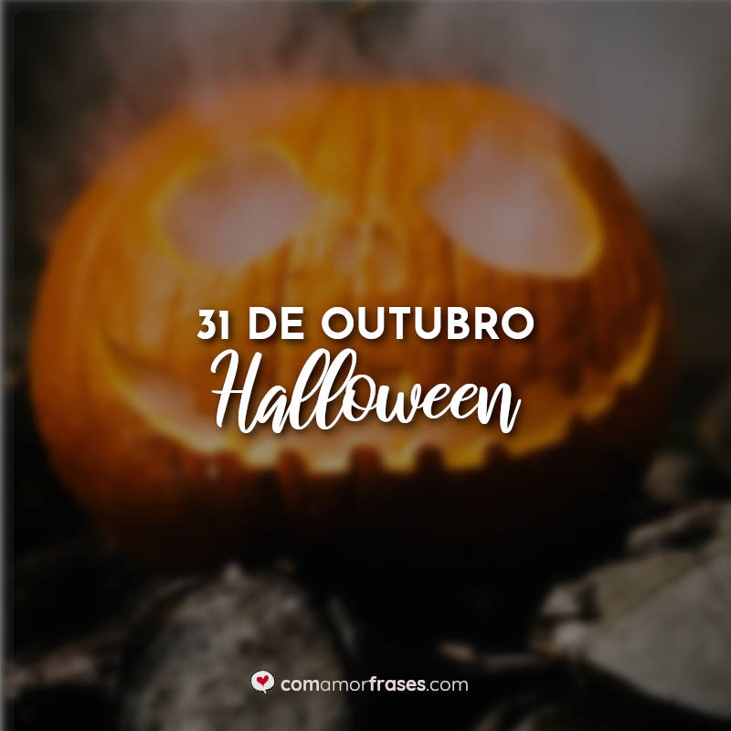 31 de Outubro – Halloween Frases.