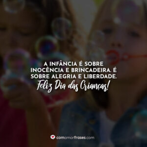 A infância é sobre inocência e brincadeira. É sobre alegria e liberdade. Feliz Dia das Crianças!