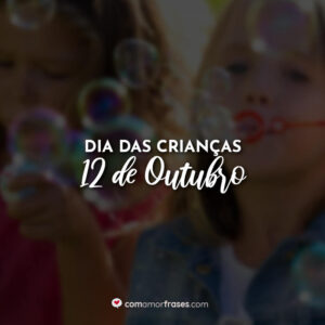 Dia das Crianças – 12 de Outubro