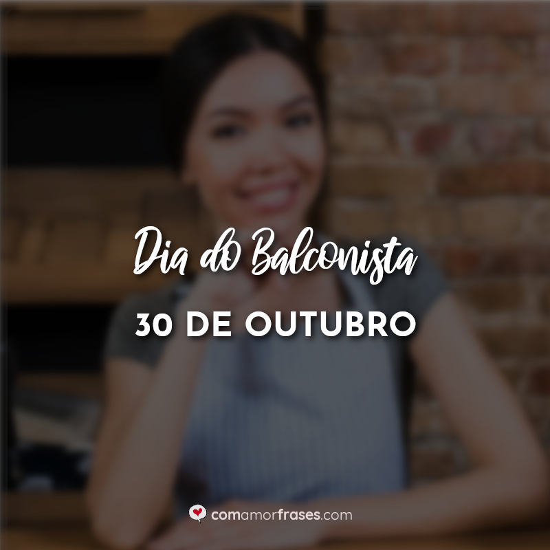 Frases Dia do Balconista – 30 de Outubro