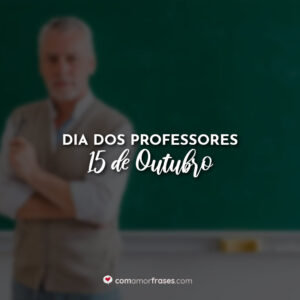 Dia dos Professores – 15 de Outubro