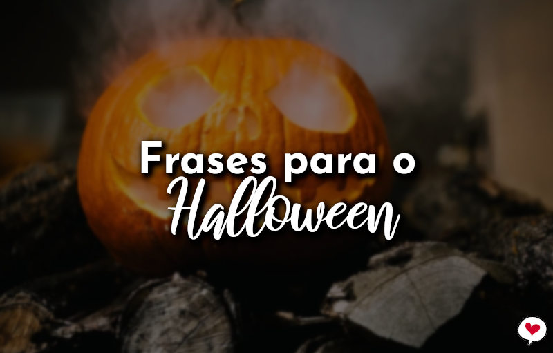 Frases para o Halloween | Dia das Bruxas (31 de Outubro) - Com Amor, Frases