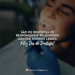 São os dentistas os responsáveis pelo nosso grande sorriso largo. Feliz Dia do Dentista!
