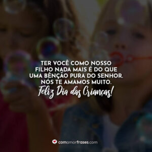 Ter você como nosso filho nada mais é do que uma bênção pura do Senhor. Nós te amamos muito. Feliz Dia das Crianças!