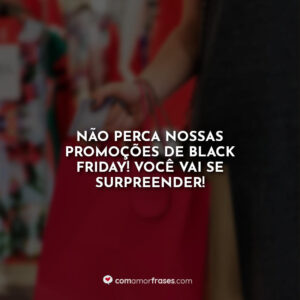 Não perca nossas promoções de Black Friday! Você vai se surpreender!