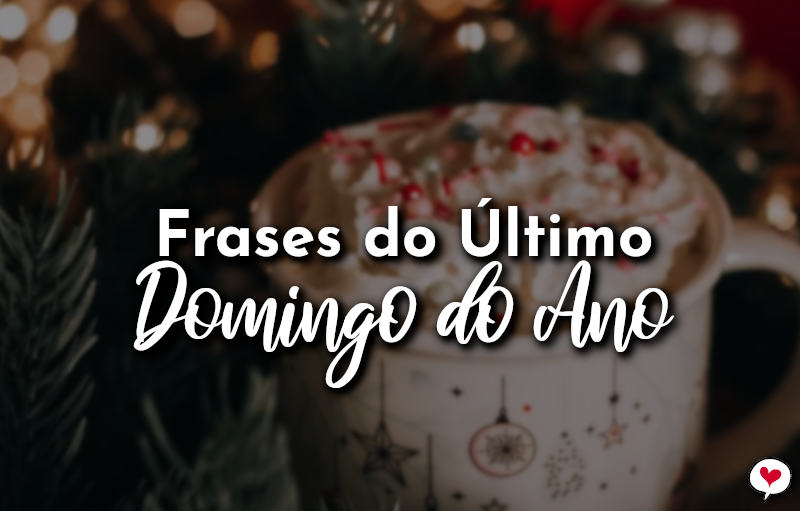 Frases do Último Domingo do Ano