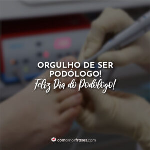 Orgulho de ser podólogo! Feliz Dia do Podólogo!