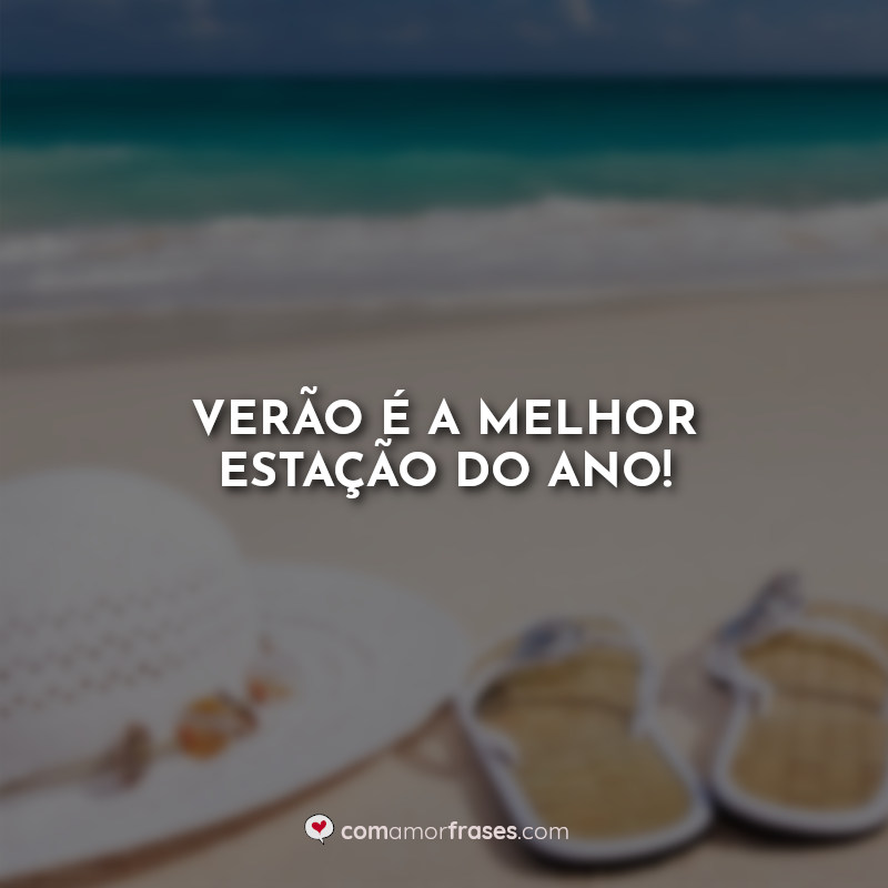 Frases de verão: Verão é a melhor estação do ano!