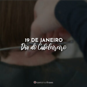 19 de Janeiro – Dia do Cabeleireiro