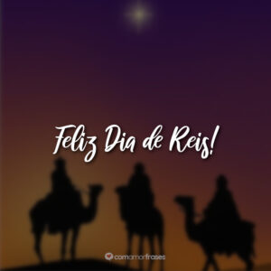 Feliz Dia de Reis!