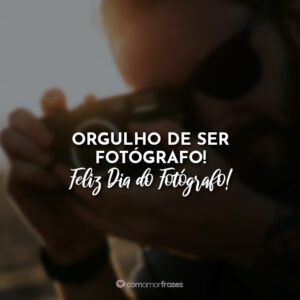 Orgulho de ser fotógrafo! Feliz Dia do Fotógrafo!