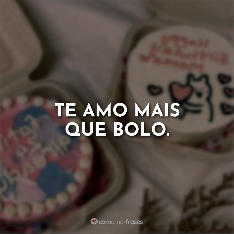 Bentô Cake Frases: Te amo mais.