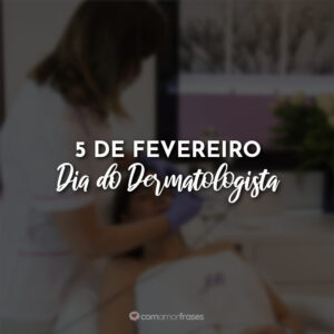 5 de Fevereiro – Dia do Dermatologista