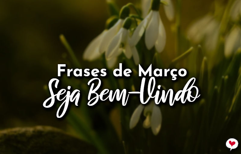 Frases de Março Seja Bem-Vindo