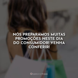 Nós preparamos muitas promoções neste dia do consumidor! Venha conferir!
