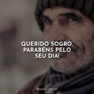 Querido sogro, parabéns pelo seu dia!