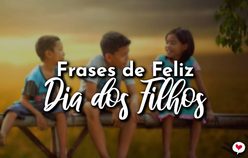 Frases De Feliz Dia Dos Filhos 5 De Abril Com Amor Frases