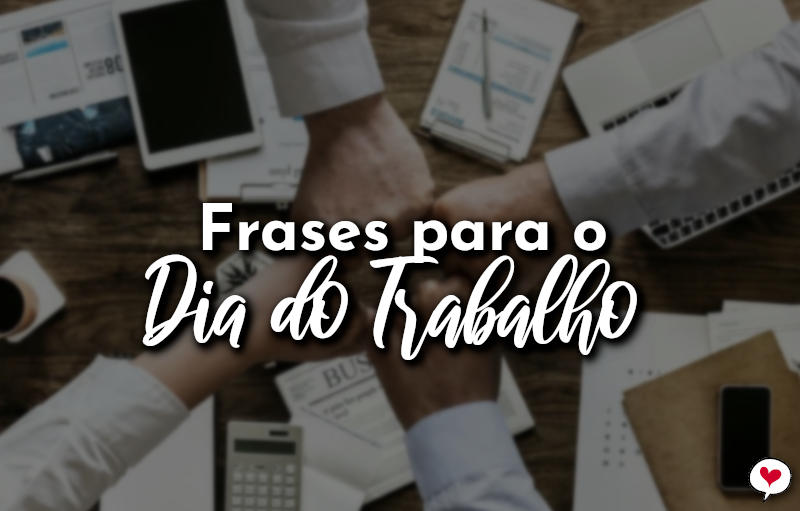 Frases para o Dia do Trabalho