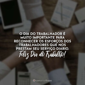 O Dia do Trabalhador é muito importante para reconhecer os esforços dos trabalhadores que nos prestam seu serviço diário. Feliz dia do Trabalho!