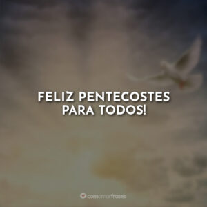 Feliz Pentecostes para todos!