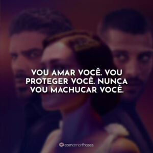 Vou amar você. Vou proteger você. Nunca vou machucar você.