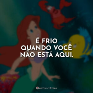 É frio quando você não está aqui.