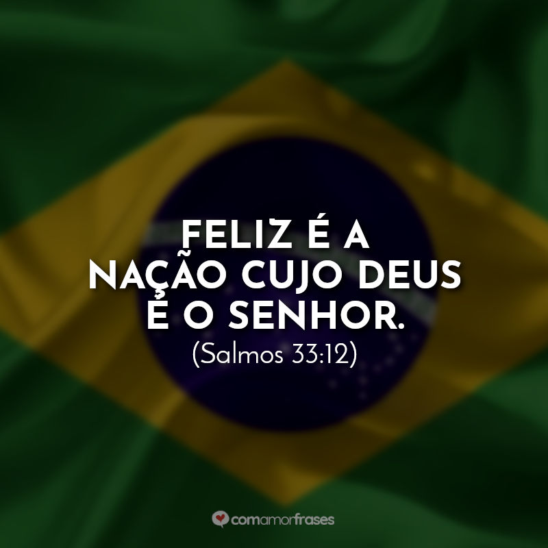 Foto da bandeira do Brasil com frase: Feliz é a nação cujo Deus é o Senhor. - Salmos 33:12