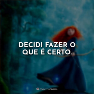 Decidi fazer o que é certo.