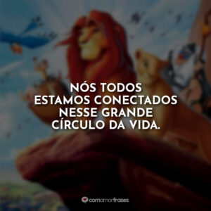 Nós todos estamos conectados nesse grande círculo da vida.