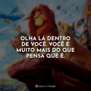 Olha lá dentro de você. Você é muito mais do que pensa que é.