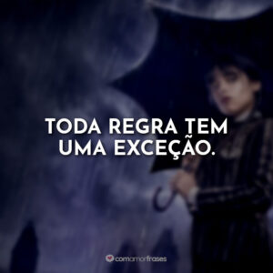 Toda regra tem uma exceção.