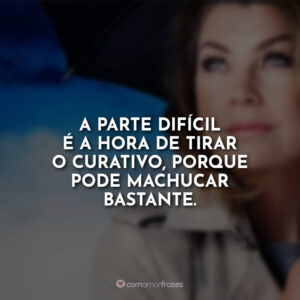 A parte difícil é a hora de tirar o curativo, porque pode machucar bastante.
