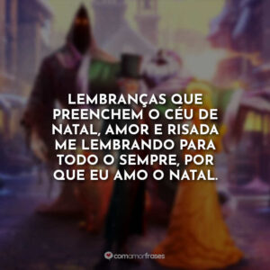 Lembranças que preenchem o céu de Natal, amor e risada me lembrando para todo o sempre, por que eu amo o Natal.
