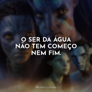 O ser da água não tem começo nem fim.