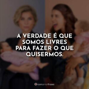 A verdade é que somos livres para fazer o que quisermos.